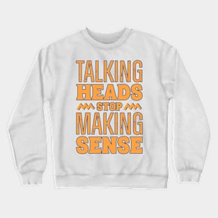 Stop Making Sense Crewneck Sweatshirt